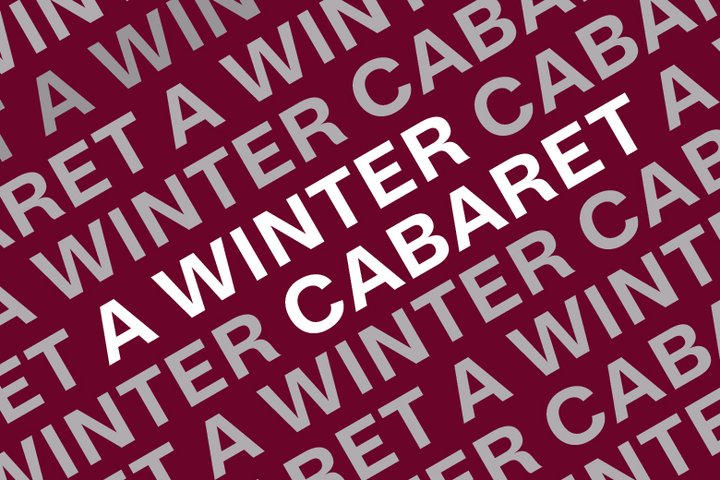 White and silver text on a burgundy background. The text appears diagonally from left to right and reads 'A Winter Cabaret'.